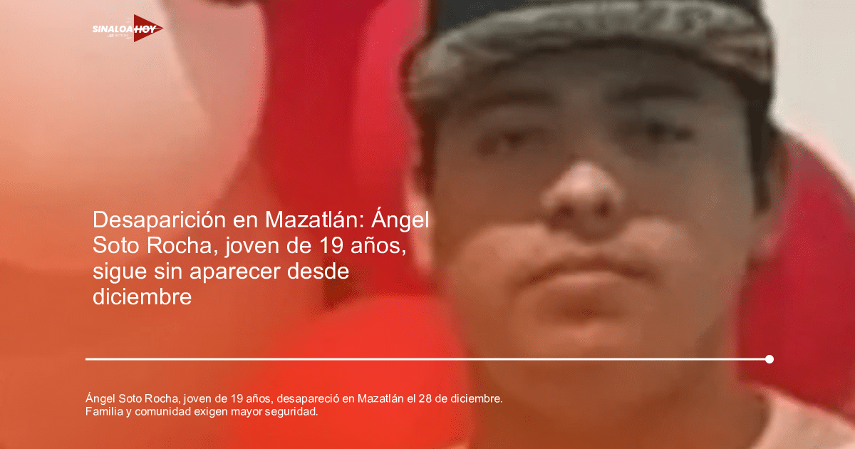 Imagen de Ángel Rafael Soto Rocha, joven desaparecido en Mazatlán