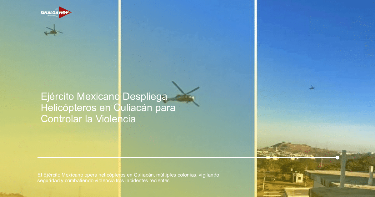 Helicóptero del Ejército Mexicano volando sobre Culiacán en un cielo despejado, con montañas y edificios al fondo.