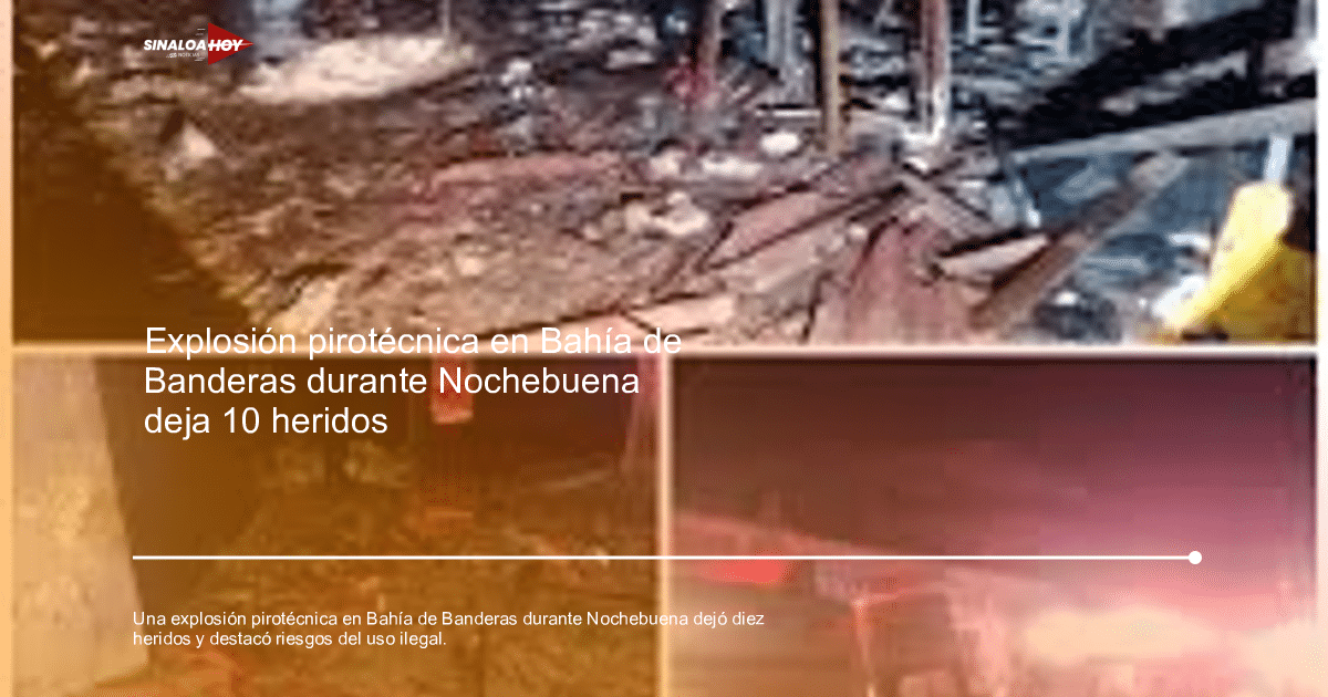 Escombros tras explosión pirotécnica en Bahía de Banderas, Nayarit