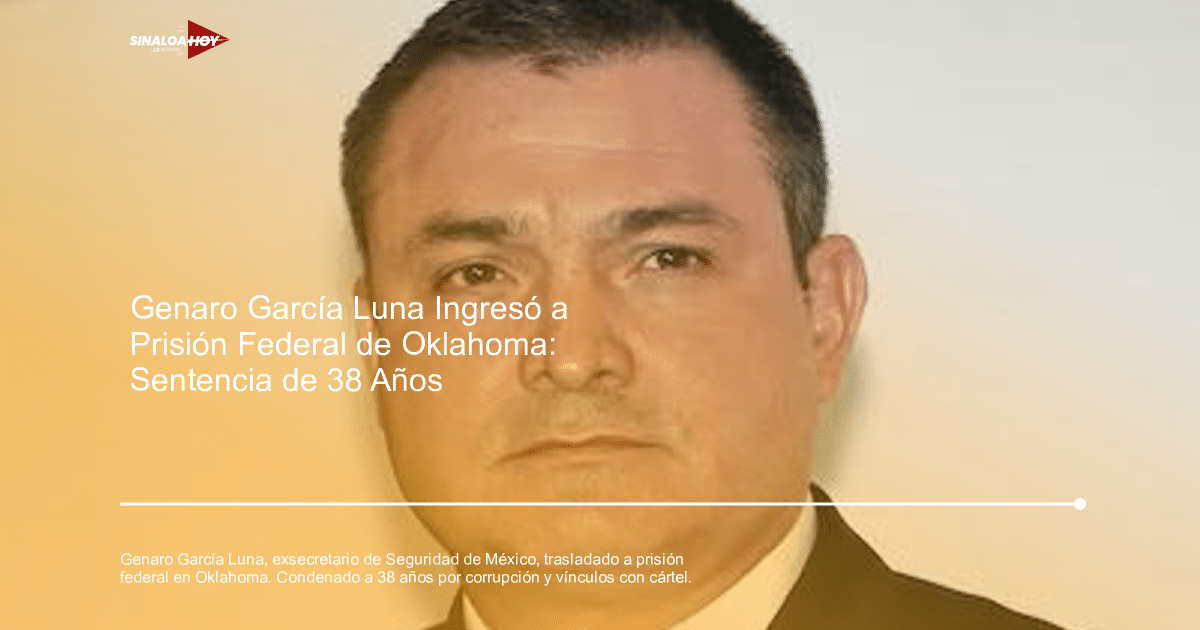 Genaro García Luna traslado prisión Oklahoma