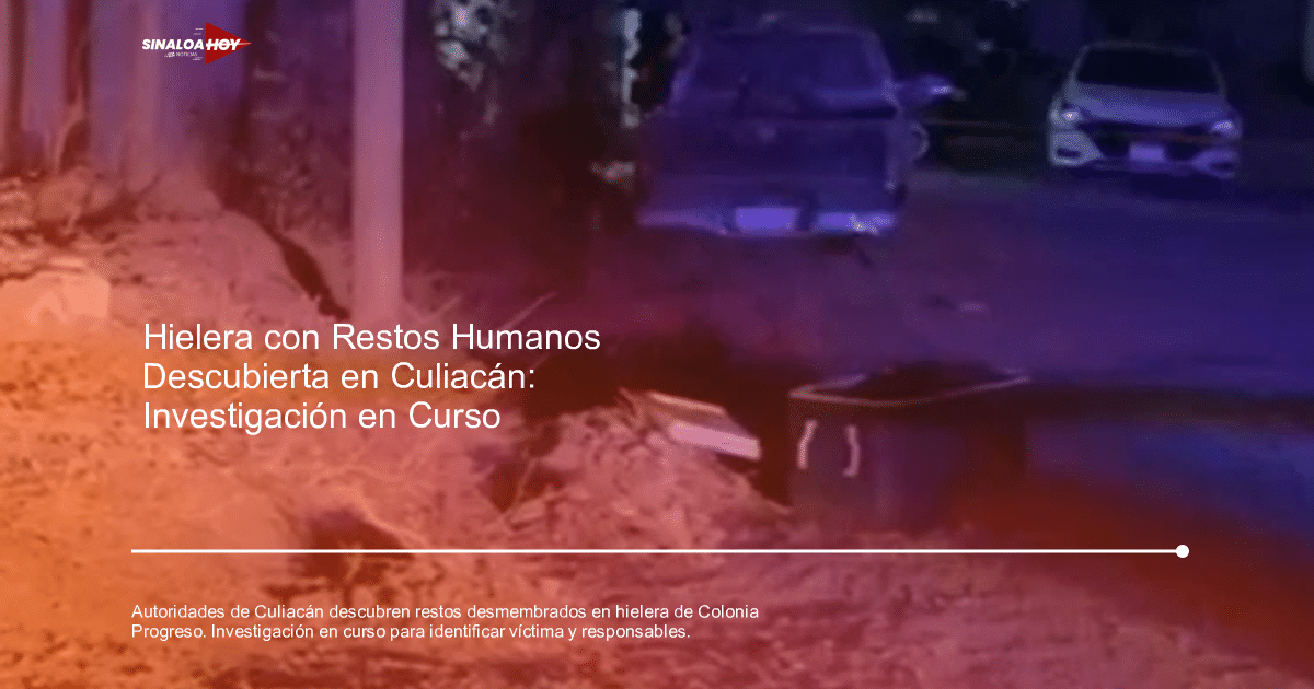 Hielera con restos humanos descubierta en Culiacán, Sinaloa