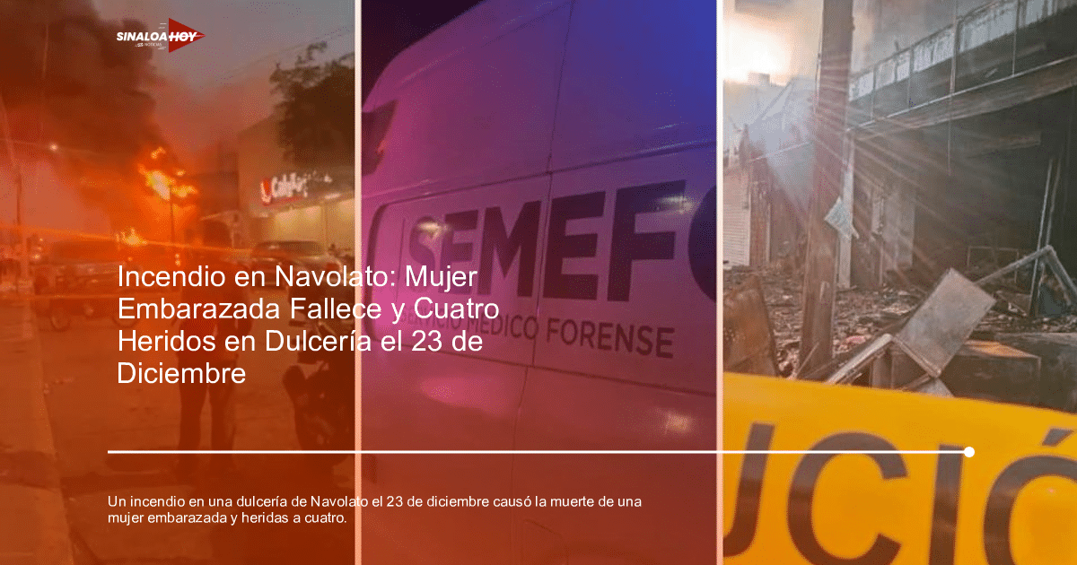 Incendio en dulcería de Navolato con llamas, camioneta del SEMEFO y área dañada con escombros.