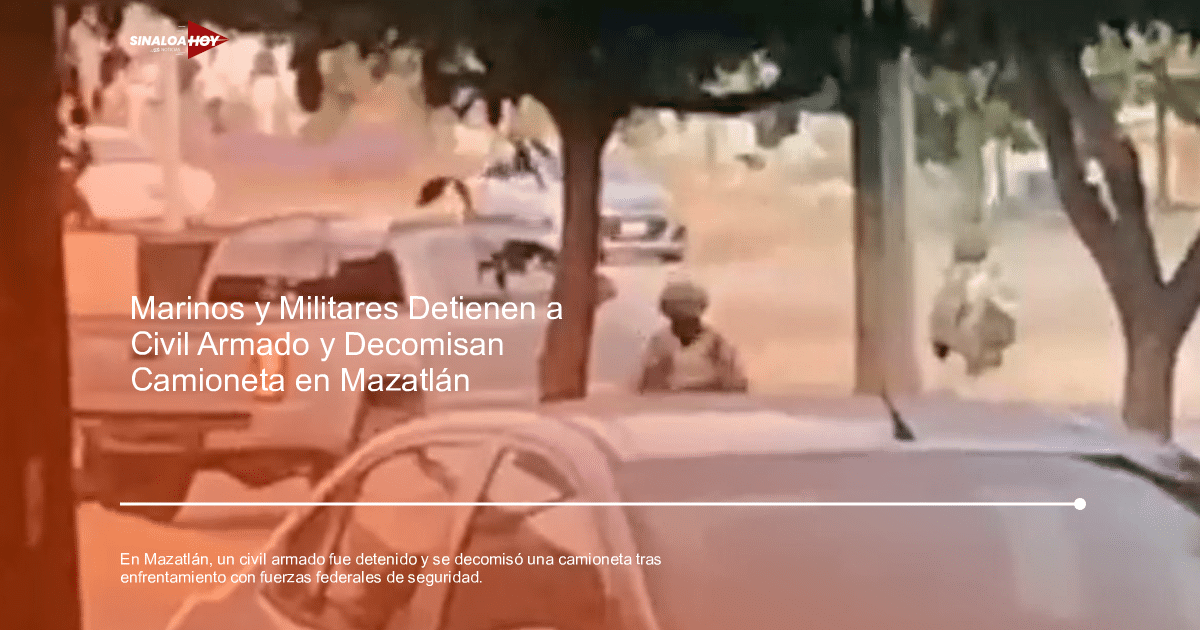 Operativo de seguridad en Mazatlán con fuerzas federales y camioneta decomisada