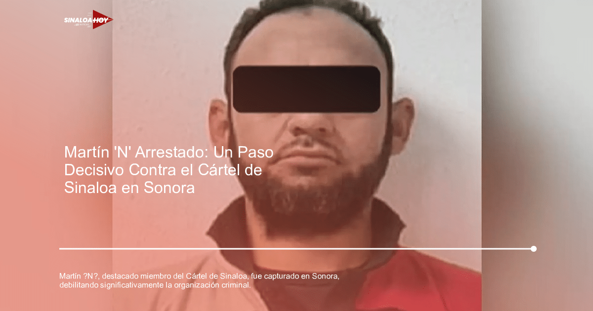 Fotografía de un documento oficial relacionado con la captura de Martín ‘N’ del Cártel de Sinaloa