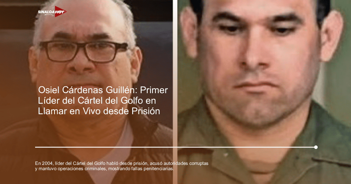 Osiel Cárdenas Guillén en prisión, líder del Cártel del Golfo, comunicación histórica