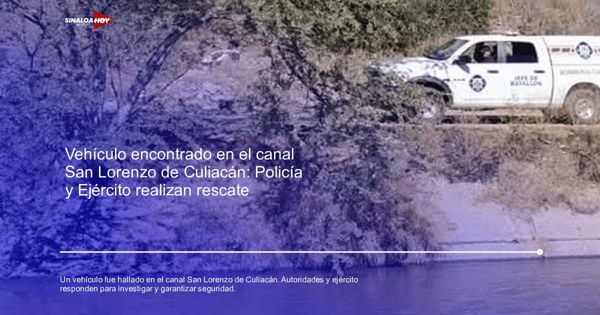 Vehículo de emergencia junto a un canal en Culiacán, rodeado de vegetación y terreno árido.