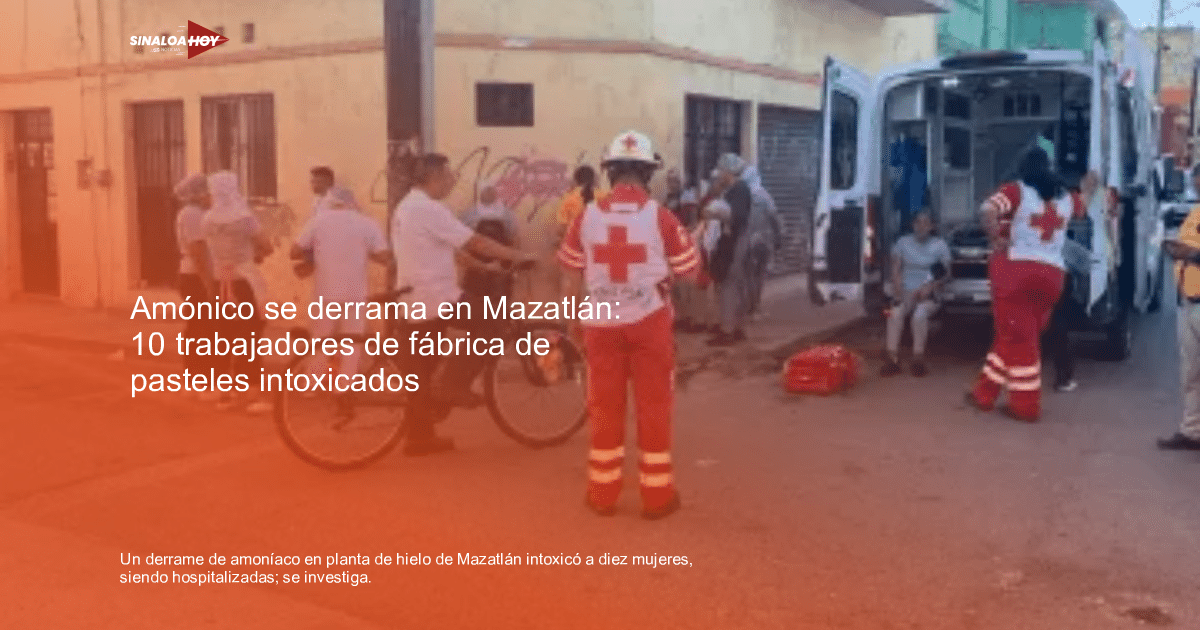 Personal de emergencia y Cruz Roja responden a derrame de amoníaco en Mazatlán