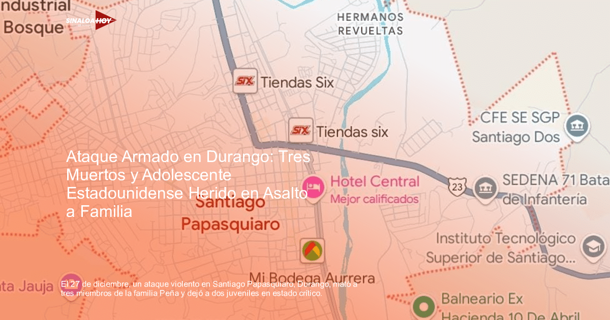 Mapa de Santiago Papasquiaro mostrando ubicaciones como Tiendas Six y Hotel Central, relacionado con un incidente armado.
