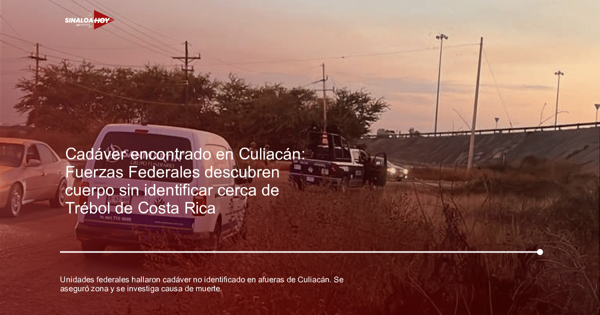 Autoridades en escena de descubrimiento de cadáver en Culiacán al atardecer