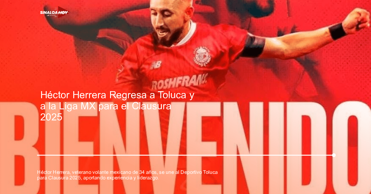 Héctor Herrera celebrando su incorporación al Deportivo Toluca con fondo rojo y texto 'BIENVENIDO'.