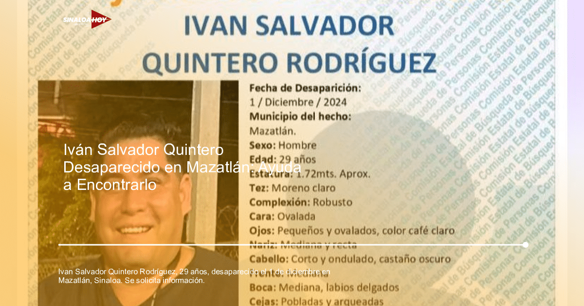 Aviso de búsqueda de Iván Salvador Quintero Rodríguez, desaparecido en Mazatlán.