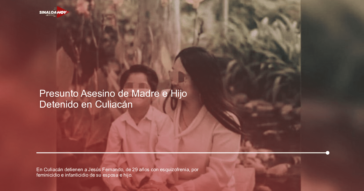 Detención de Jesús Fernando 'V' en Culiacán por feminicidio e infanticidio