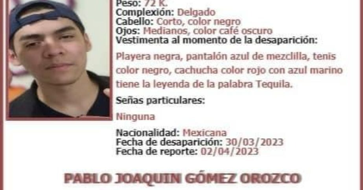 Aviso de desaparición de Pablo Joaquín Gómez Orozco con detalles personales y fechas relevantes.
