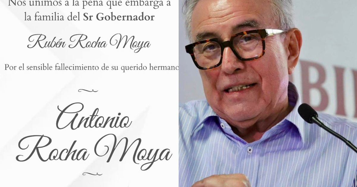 Mensaje de condolencias por la muerte de Antonio Rocha Moya, hermano de un gobernador en Sinaloa.